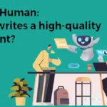AI Vs. Human: Who Writes a High-Quality Content