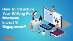 How To Organize Your Writing to Get the Most Impact and Engagement?