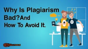 Why Is Plagiarism Bad? And How To Avoid It.